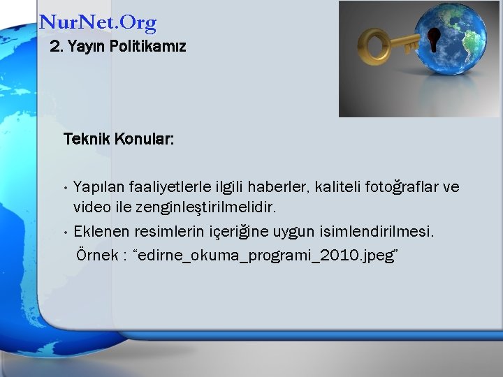 Nur. Net. Org 2. Yayın Politikamız Teknik Konular: • • Yapılan faaliyetlerle ilgili haberler,