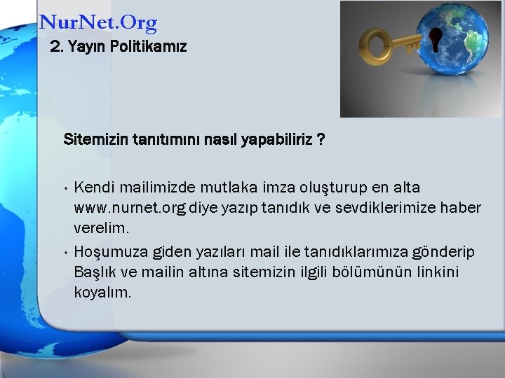 Nur. Net. Org 2. Yayın Politikamız Sitemizin tanıtımını nasıl yapabiliriz ? • • Kendi