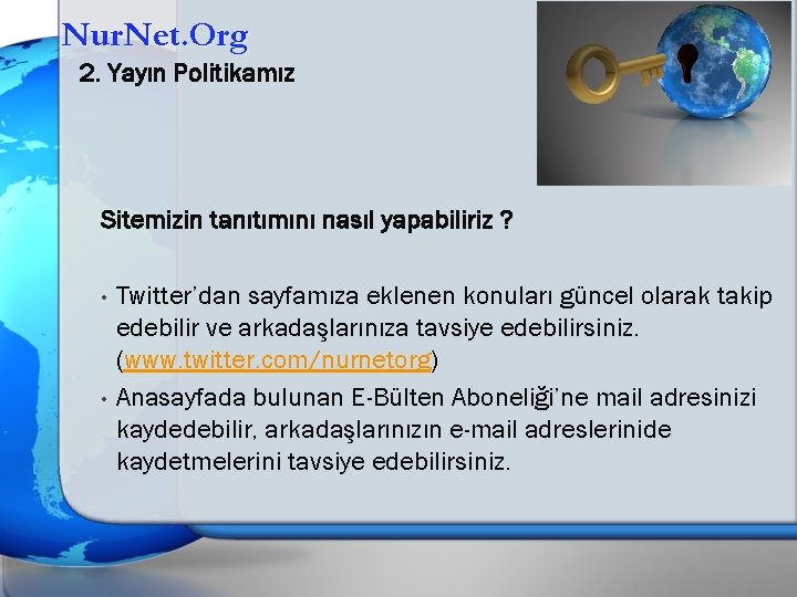 Nur. Net. Org 2. Yayın Politikamız Sitemizin tanıtımını nasıl yapabiliriz ? • • Twitter’dan