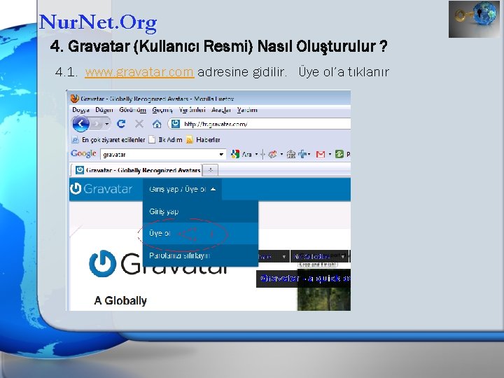 Nur. Net. Org 4. Gravatar (Kullanıcı Resmi) Nasıl Oluşturulur ? 4. 1. www. gravatar.