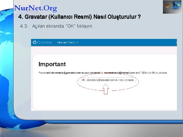 Nur. Net. Org 4. Gravatar (Kullanıcı Resmi) Nasıl Oluşturulur ? 4. 3. Açılan ekranda