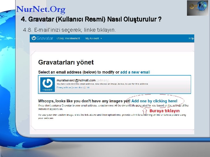 Nur. Net. Org 4. Gravatar (Kullanıcı Resmi) Nasıl Oluşturulur ? 4. 8. E-mail’inizi seçerek,