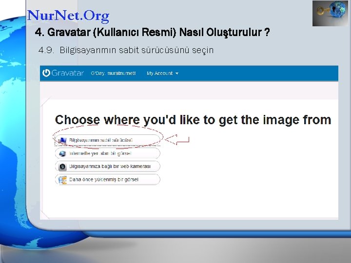 Nur. Net. Org 4. Gravatar (Kullanıcı Resmi) Nasıl Oluşturulur ? 4. 9. Bilgisayarımın sabit