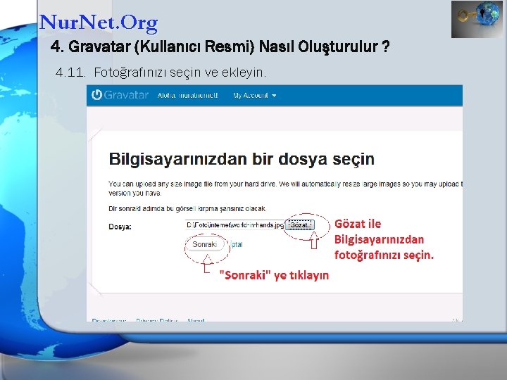 Nur. Net. Org 4. Gravatar (Kullanıcı Resmi) Nasıl Oluşturulur ? 4. 11. Fotoğrafınızı seçin