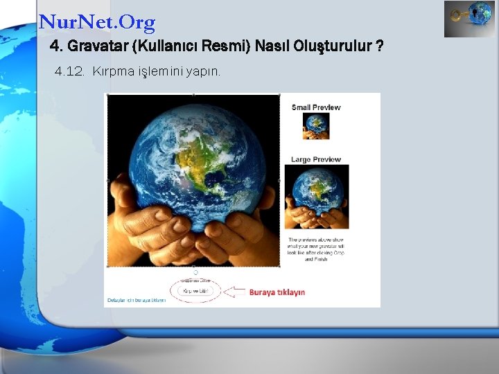 Nur. Net. Org 4. Gravatar (Kullanıcı Resmi) Nasıl Oluşturulur ? 4. 12. Kırpma işlemini