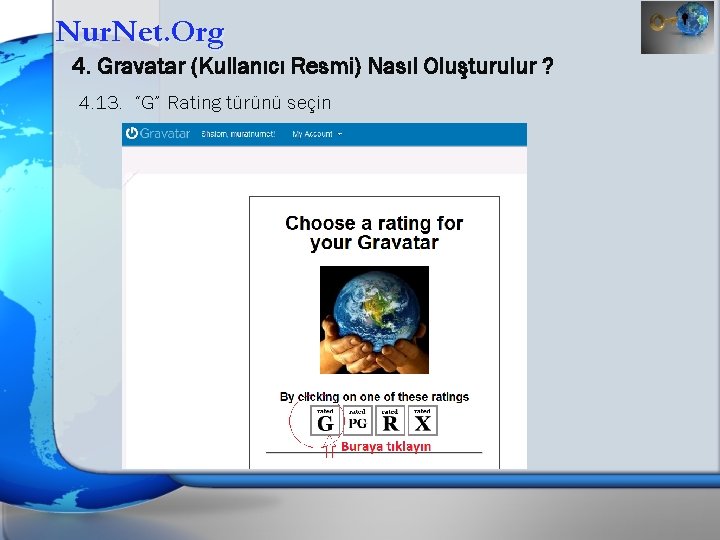Nur. Net. Org 4. Gravatar (Kullanıcı Resmi) Nasıl Oluşturulur ? 4. 13. “G” Rating