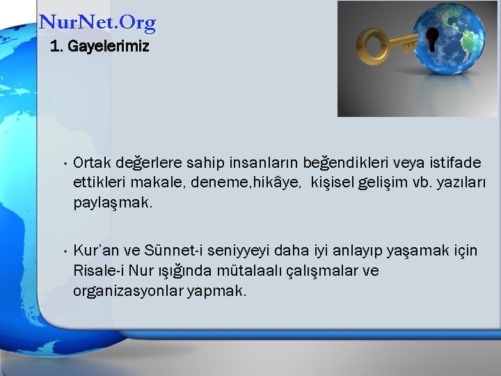 Nur. Net. Org 1. Gayelerimiz • Ortak değerlere sahip insanların beğendikleri veya istifade ettikleri