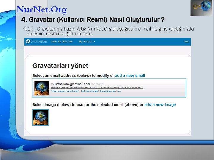 Nur. Net. Org 4. Gravatar (Kullanıcı Resmi) Nasıl Oluşturulur ? 4. 14. Gravatarınız hazır.