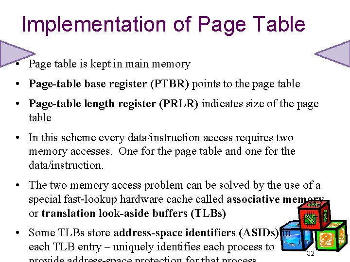 Implementation of Page Table • Page table is kept in main memory • Page-table