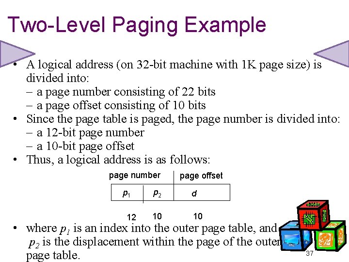 Two-Level Paging Example • A logical address (on 32 -bit machine with 1 K