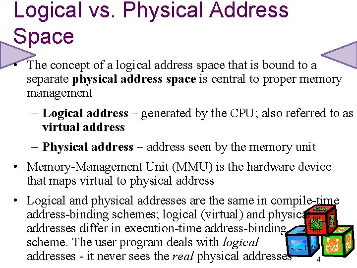 Logical vs. Physical Address Space • The concept of a logical address space that