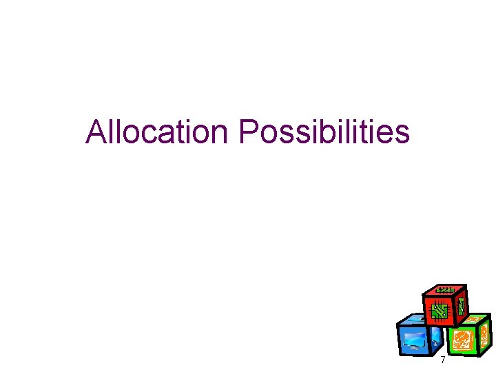 Allocation Possibilities 7 