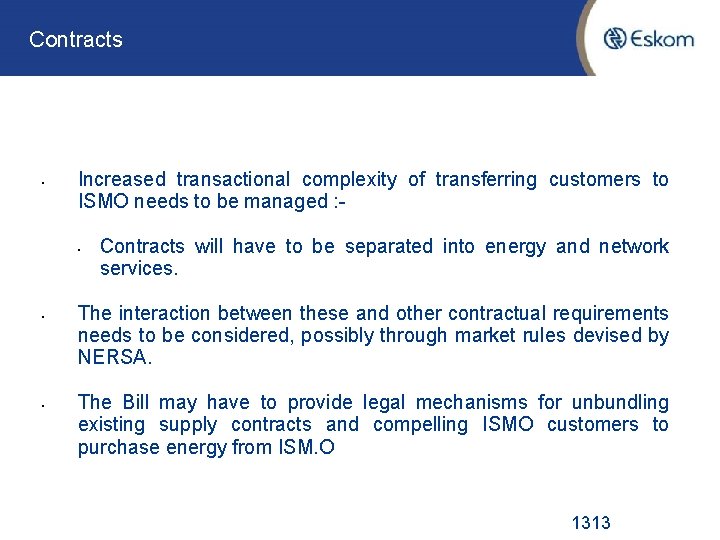 Contracts • Increased transactional complexity of transferring customers to ISMO needs to be managed