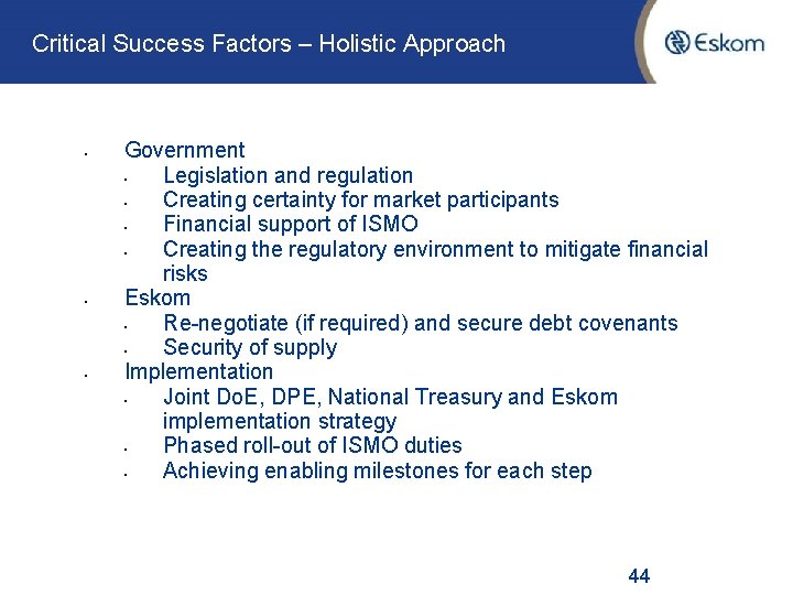 Critical Success Factors – Holistic Approach • • • Government • Legislation and regulation