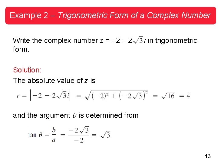 Example 2 – Trigonometric Form of a Complex Number Write the complex number z Example 2 – Trigonometric Form of a Complex Number Write the complex number z