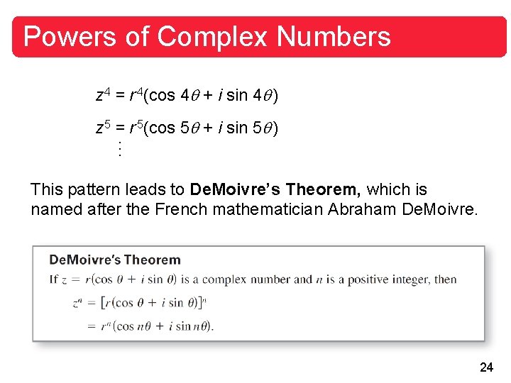 Powers of Complex Numbers z 4 = r 4(cos 4 + i sin 4 Powers of Complex Numbers z 4 = r 4(cos 4 + i sin 4