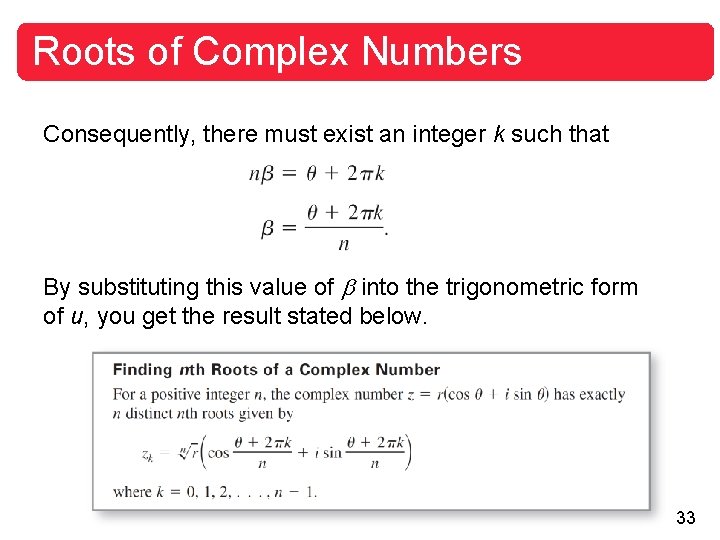 Roots of Complex Numbers Consequently, there must exist an integer k such that By Roots of Complex Numbers Consequently, there must exist an integer k such that By