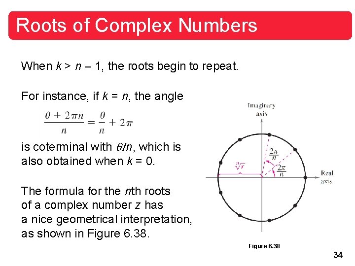 Roots of Complex Numbers When k > n – 1, the roots begin to Roots of Complex Numbers When k > n – 1, the roots begin to