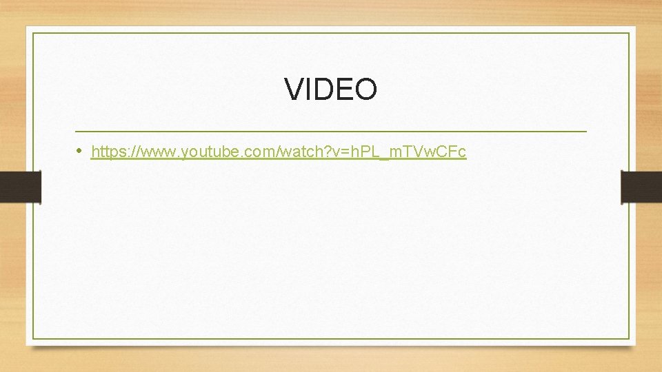 VIDEO • https: //www. youtube. com/watch? v=h. PL_m. TVw. CFc 