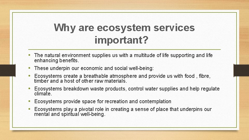 Why are ecosystem services important? • The natural environment supplies us with a multitude