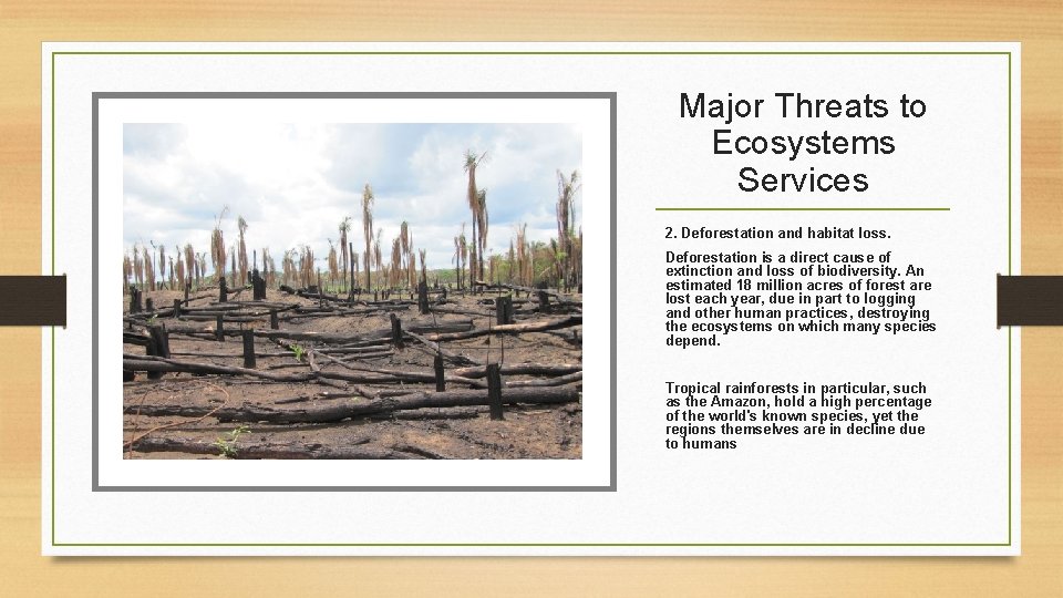 Major Threats to Ecosystems Services 2. Deforestation and habitat loss. Deforestation is a direct