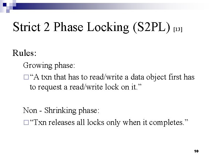 Strict 2 Phase Locking (S 2 PL) [13] Rules: Growing phase: ¨ “A txn