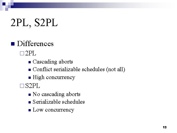2 PL, S 2 PL n Differences ¨ 2 PL n Cascading aborts n