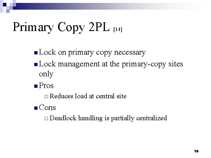 Primary Copy 2 PL [14] n Lock on primary copy necessary n Lock management