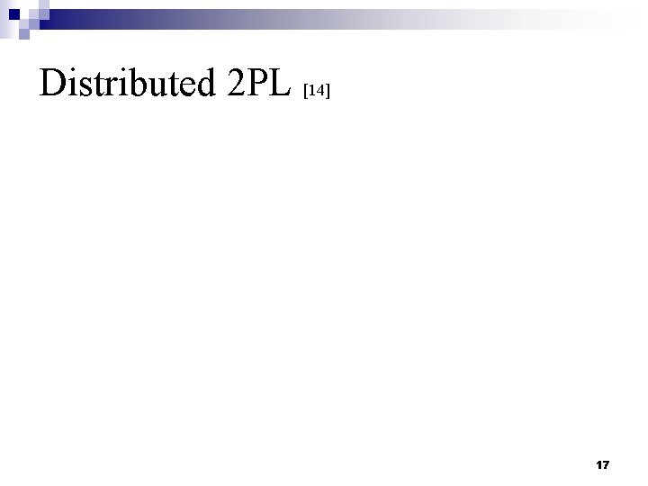 Distributed 2 PL [14] 17 