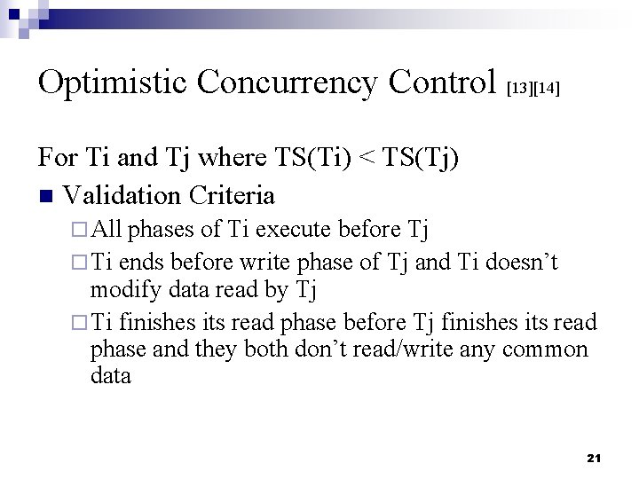 Optimistic Concurrency Control [13][14] For Ti and Tj where TS(Ti) < TS(Tj) n Validation