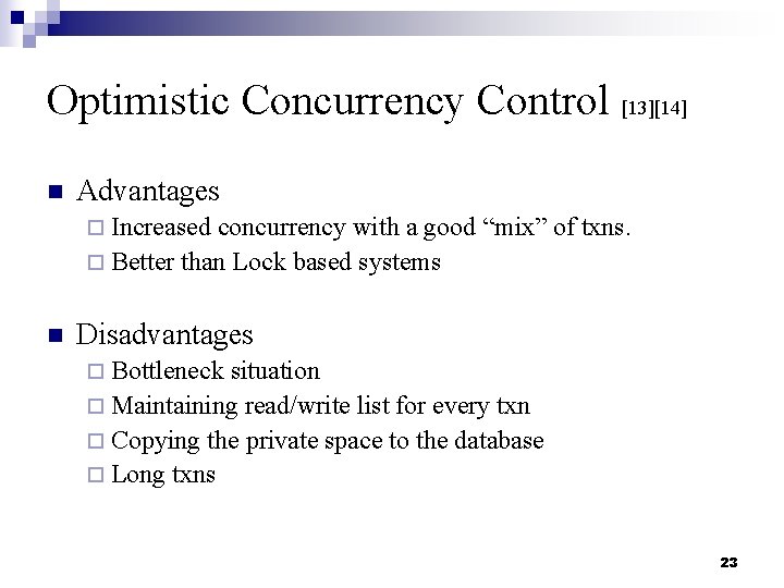 Optimistic Concurrency Control [13][14] n Advantages ¨ Increased concurrency with a good “mix” of