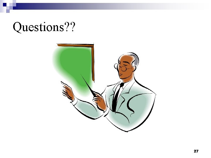 Questions? ? 27 Questions? ? 27