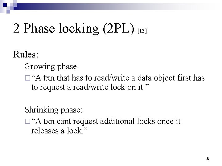 2 Phase locking (2 PL) [13] Rules: Growing phase: ¨ “A txn that has