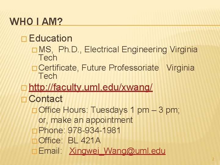 WHO I AM? � Education � MS, Ph. D. , Electrical Engineering Virginia Tech