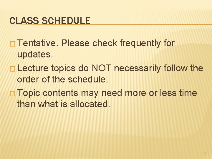 CLASS SCHEDULE � Tentative. Please check frequently for updates. � Lecture topics do NOT