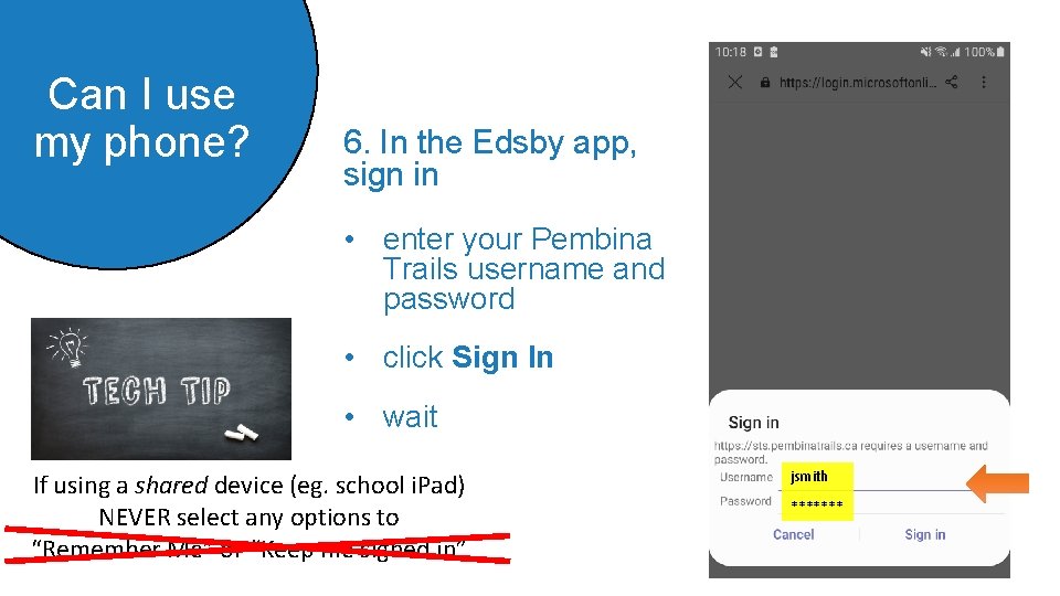 Can I use my phone? 6. In the Edsby app, sign in • enter