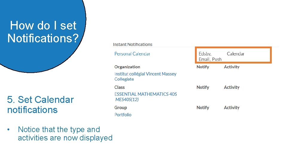 How do I set Notifications? 5. Set Calendar notifications • Notice that the type