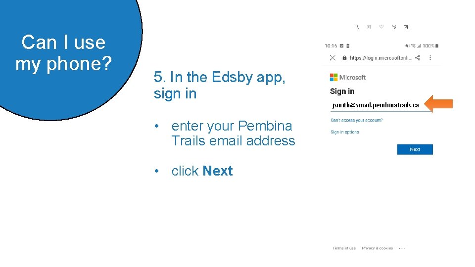 Can I use my phone? 5. In the Edsby app, sign in • enter