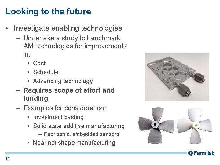 Looking to the future • Investigate enabling technologies – Undertake a study to benchmark