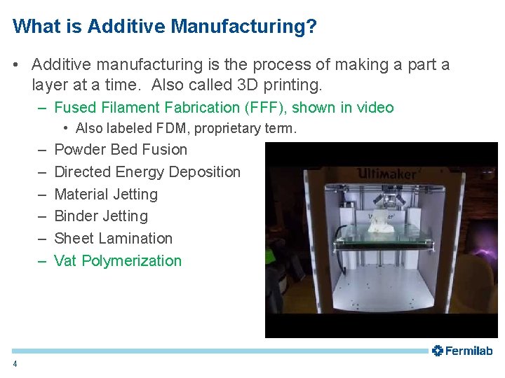 What is Additive Manufacturing? • Additive manufacturing is the process of making a part