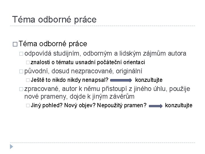 Téma odborné práce � odpovídá � znalosti � původní, � Ještě studijním, odborným a