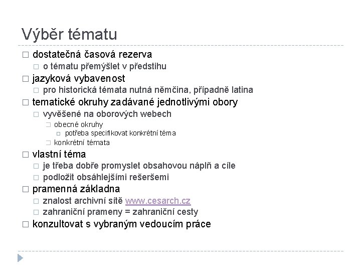 Výběr tématu � dostatečná časová rezerva � � jazyková vybavenost � � o tématu