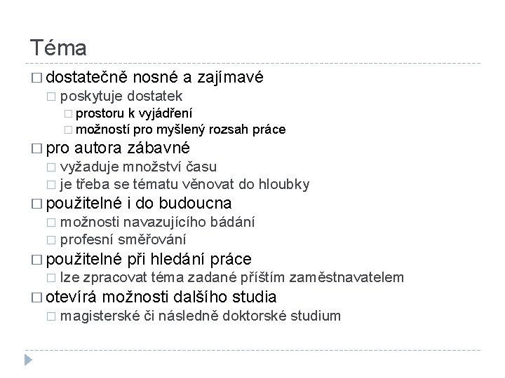 Téma � dostatečně � nosné a zajímavé poskytuje dostatek � prostoru k vyjádření �