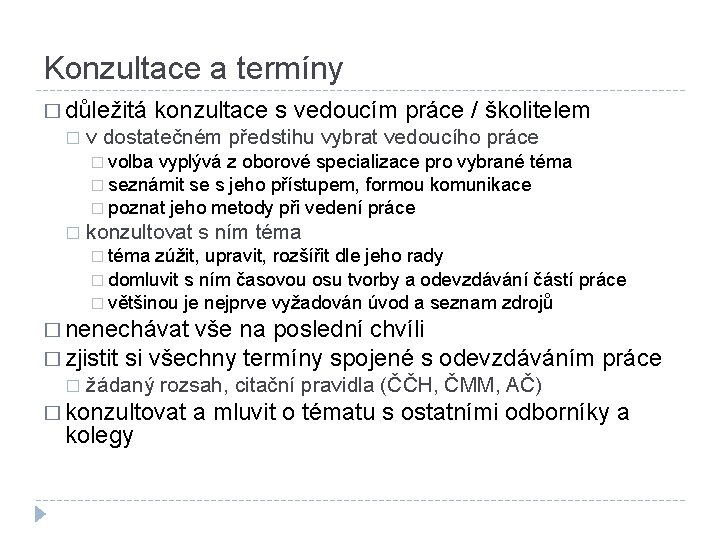 Konzultace a termíny � důležitá � konzultace s vedoucím práce / školitelem v dostatečném