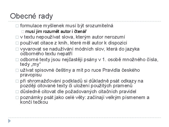 Obecné rady � formulace myšlenek musí být srozumitelná � musí jim rozumět autor i