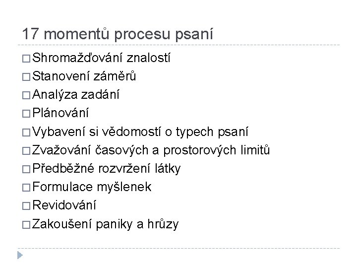 17 momentů procesu psaní � Shromažďování znalostí � Stanovení záměrů � Analýza zadání �