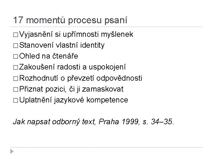 17 momentů procesu psaní � Vyjasnění si upřímnosti myšlenek � Stanovení vlastní identity �