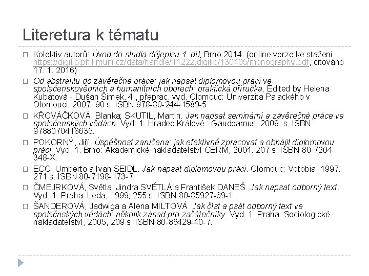 Literetura k tématu � � � � Kolektiv autorů: Úvod do studia dějepisu 1.