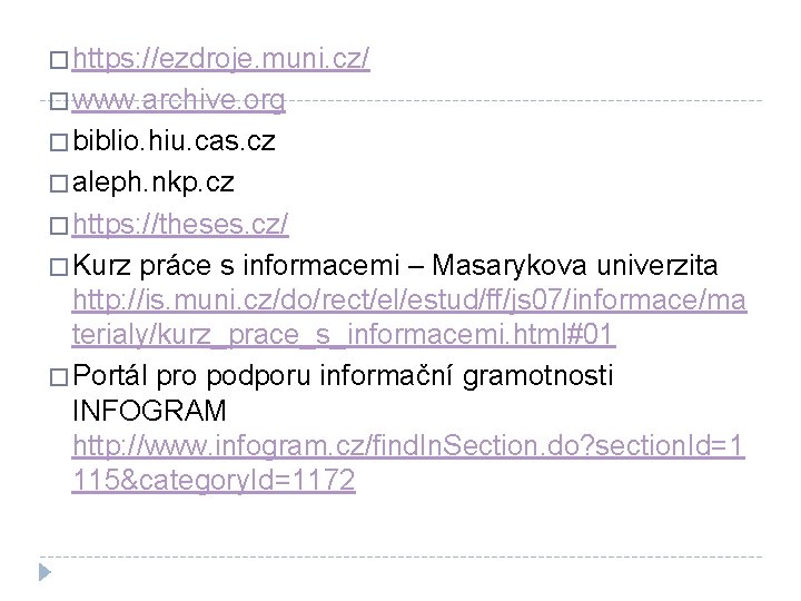 � https: //ezdroje. muni. cz/ � www. archive. org � biblio. hiu. cas. cz
