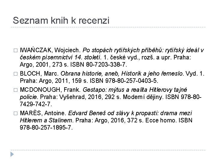 Seznam knih k recenzi IWAŃCZAK, Wojciech. Po stopách rytířských příběhů: rytířský ideál v českém